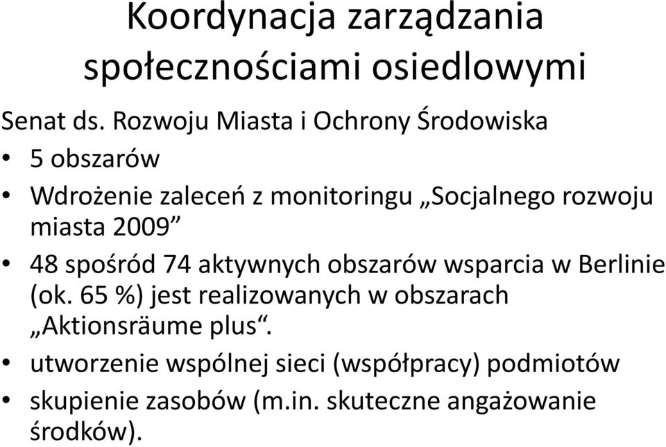 miasta 2009 48 spośród 74 aktywnych obszarów wsparcia w Berlinie (ok.