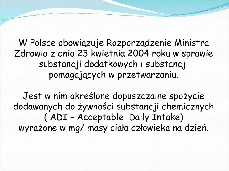 Jest w nim określone dopuszczalne spożycie dodawanych do żywności substancji