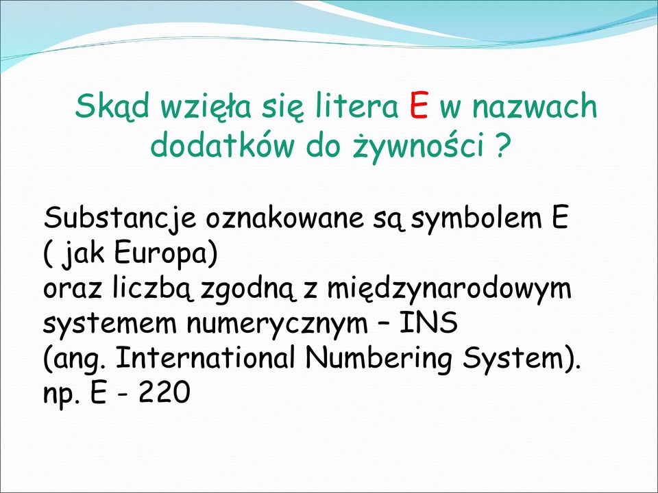 Substancje oznakowane są symbolem E ( jak Europa) oraz