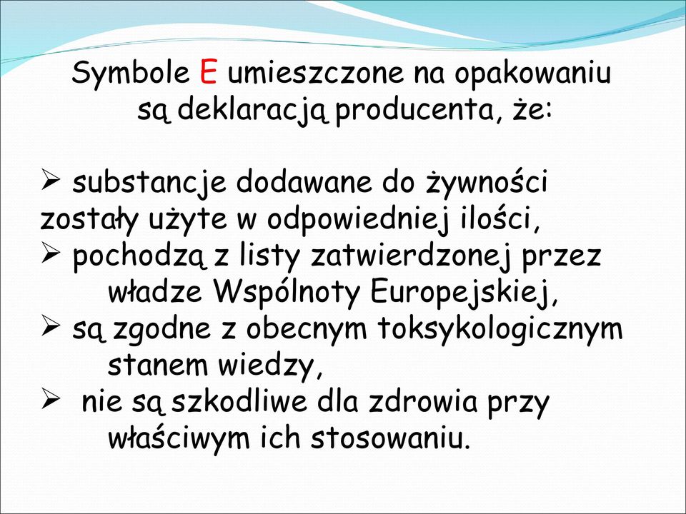 zatwierdzonej przez władze Wspólnoty Europejskiej, są zgodne z obecnym