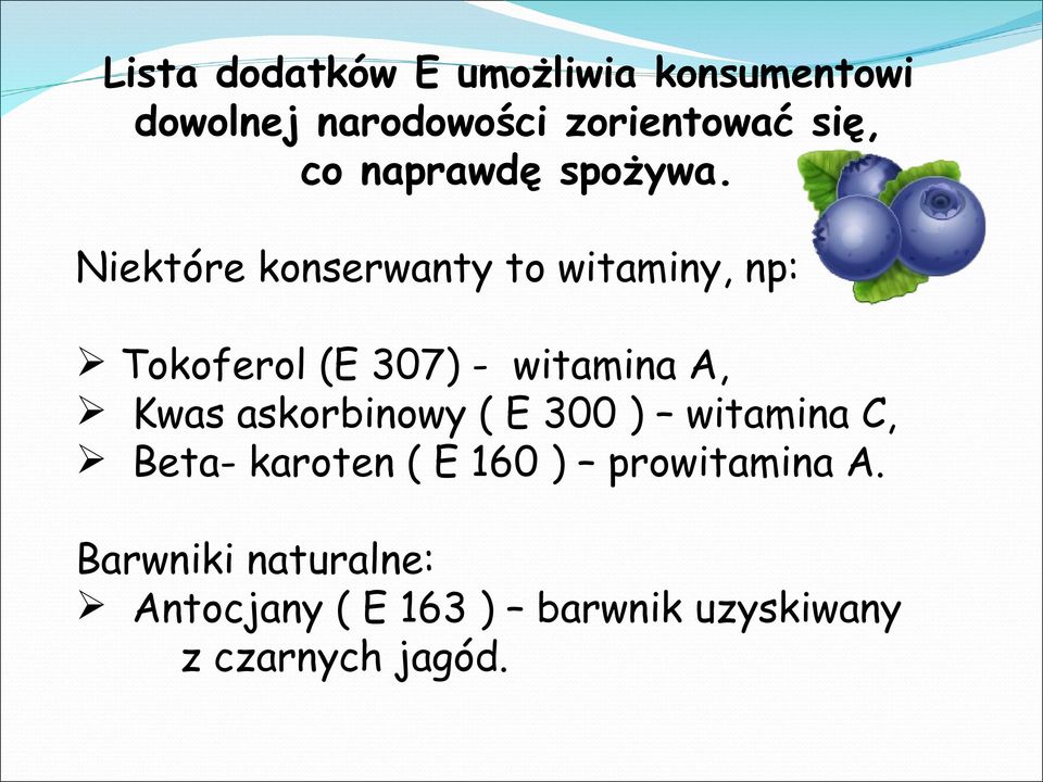 Niektóre konserwanty to witaminy, np: Tokoferol (E 307) - witamina A, Kwas