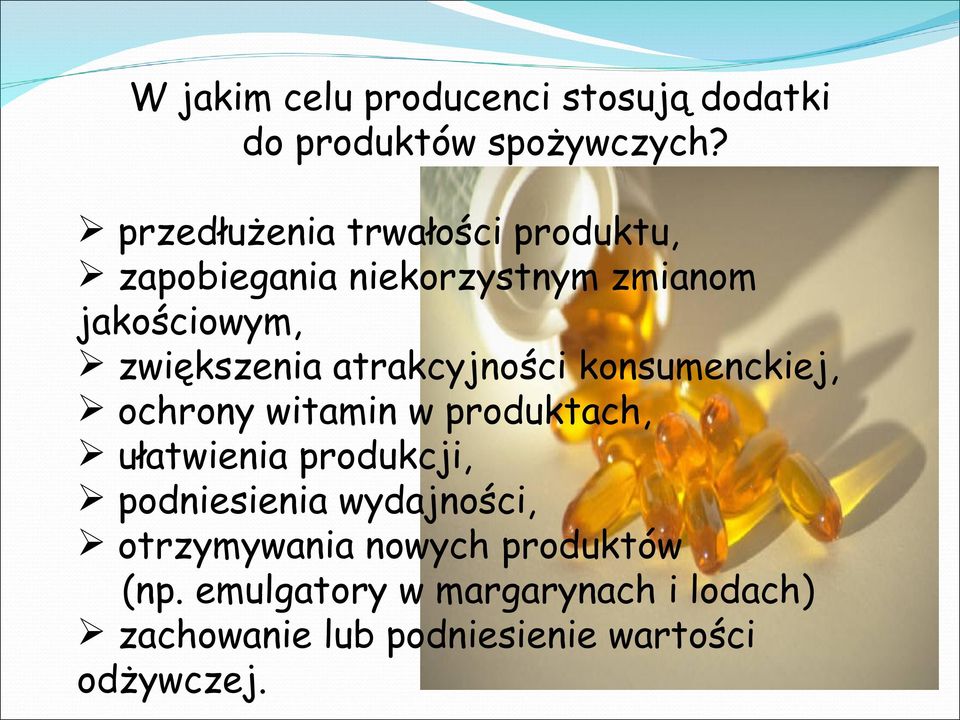 atrakcyjności konsumenckiej, ochrony witamin w produktach, ułatwienia produkcji, podniesienia