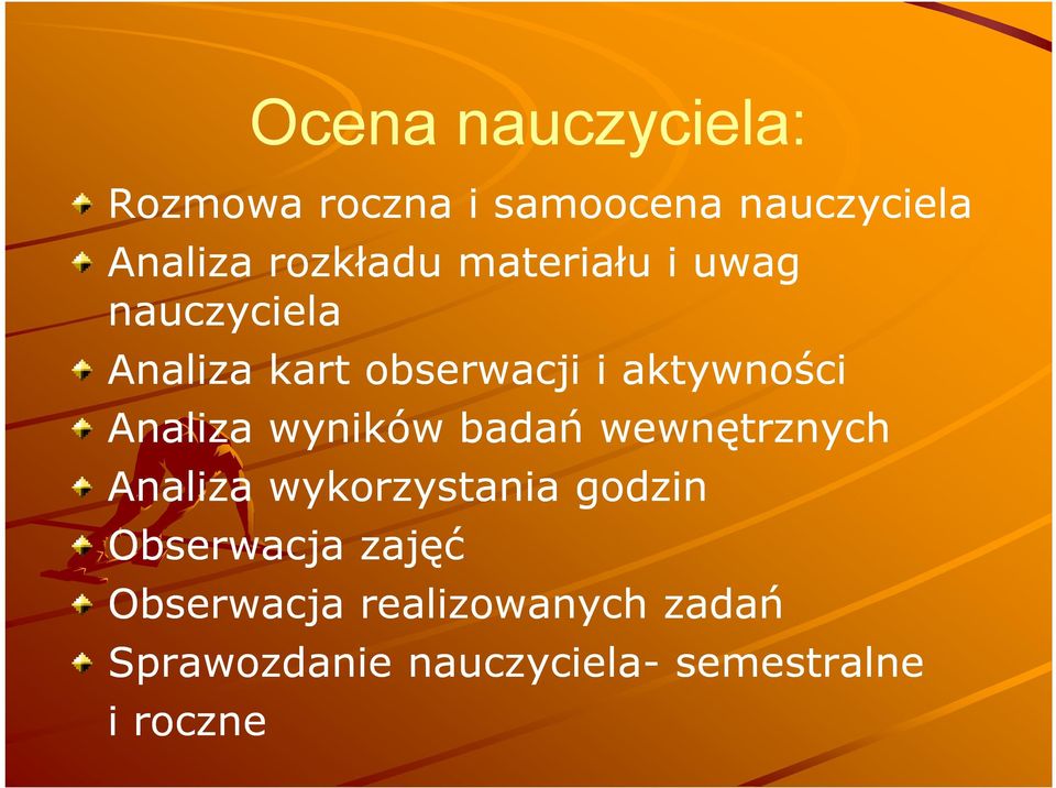 wyników badań wewnętrznych Analiza wykorzystania godzin Obserwacja zajęć