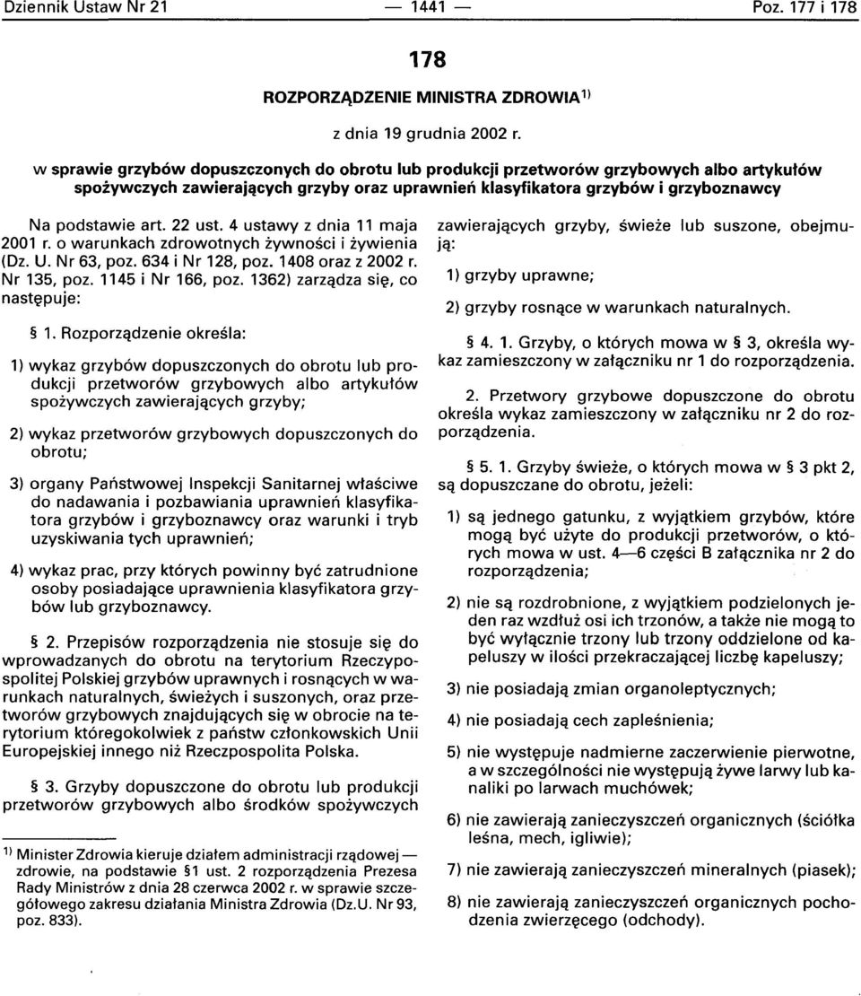 22 ust. 4 ustawy z dnia 11 maja 2001 r. 0 warunkach zdrowotnych zvwnosci i iywienia (Dz. U. Nr 63, poz. 634 i Nr 128, poz. 1408 oraz z 2002 r. Nr 135, poz. 1145 i Nr 166, poz.