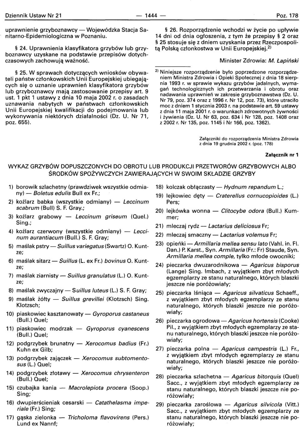 W sprawach dotyczqcych wniosk6w obywateli panstw cztonkowskich Unii Europejskiej ubiegajqcych sie 0 uznanie uprawnien klasyfikatora grzyb6w lub grzyboznawcy maja zastosowanie przepisy art. 9 ust.