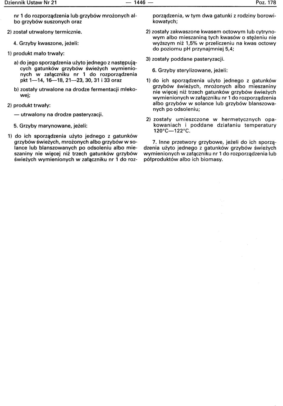 16-18,21-23,30,31 i 33 oraz b) zostaty utrwalone na drodze fermentacji mlekowej; 2) produkt trwaty: - utrwalony na drodze pasteryzacji. 5.