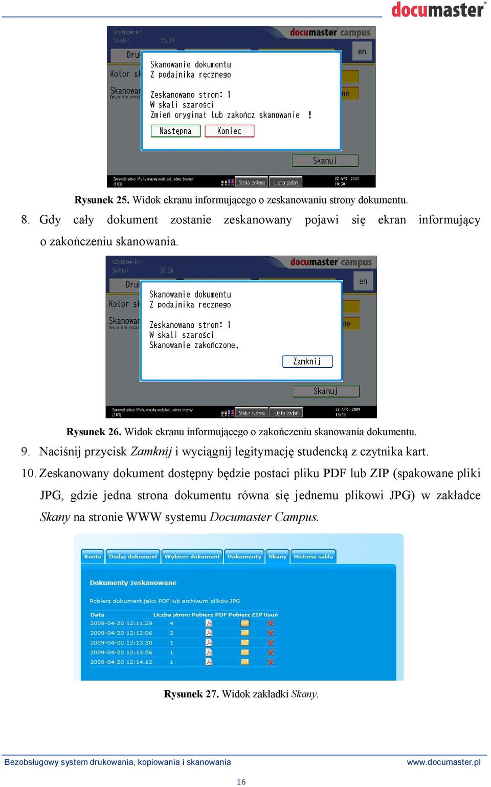 Widok ekranu informuj cego o zako czeniu skanowania dokumentu. 9. Naci nij przycisk Zamknij i wyci gnij legitymacj studenck z czytnika kart.