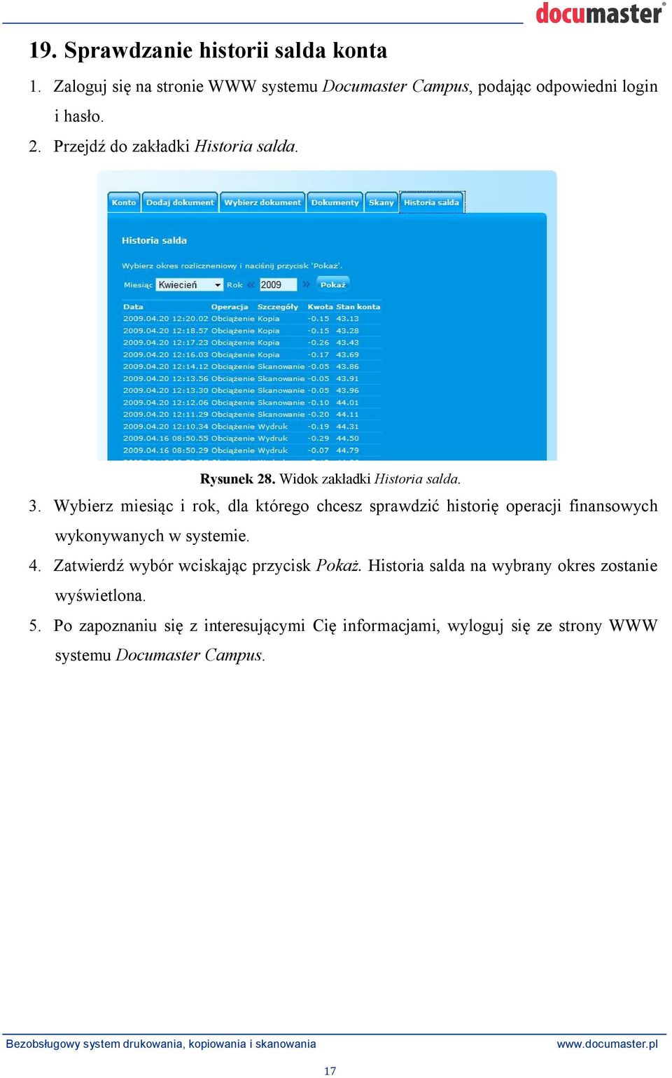 Wybierz miesi c i rok, dla którego chcesz sprawdzi histori operacji finansowych wykonywanych w systemie. 4.