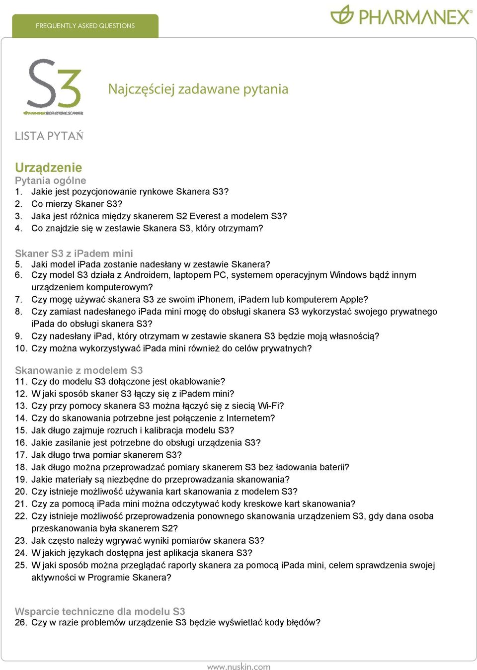 6. Czy model S3 działa z Androidem, laptopem PC, systemem operacyjnym Windows bądź innym urządzeniem komputerowym? 7. Czy mogę używać skanera S3 ze swoim iphonem, ipadem lub komputerem Apple? 8.