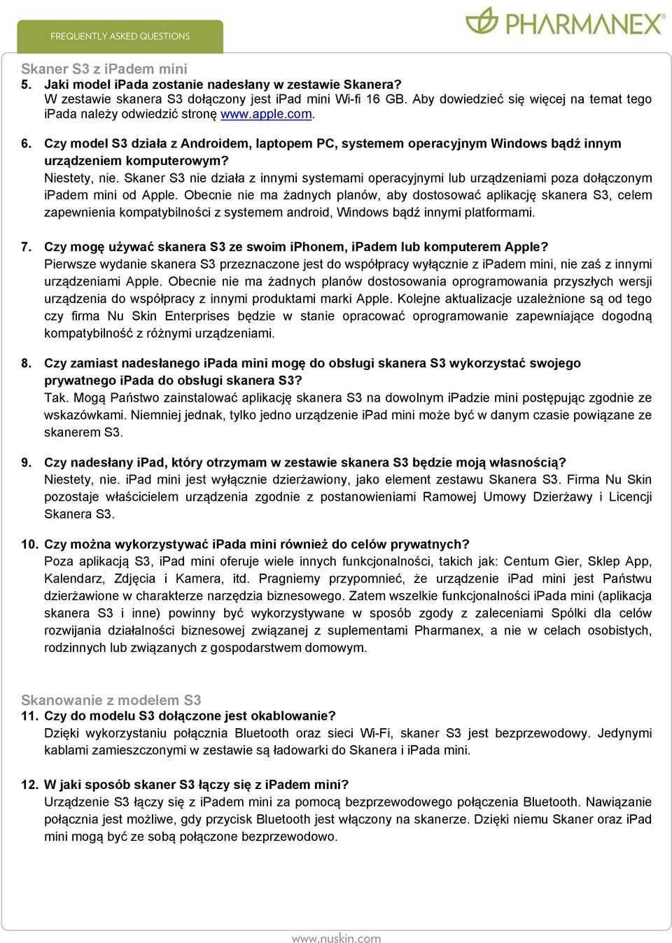 Niestety, nie. Skaner S3 nie działa z innymi systemami operacyjnymi lub urządzeniami poza dołączonym ipadem mini od Apple.