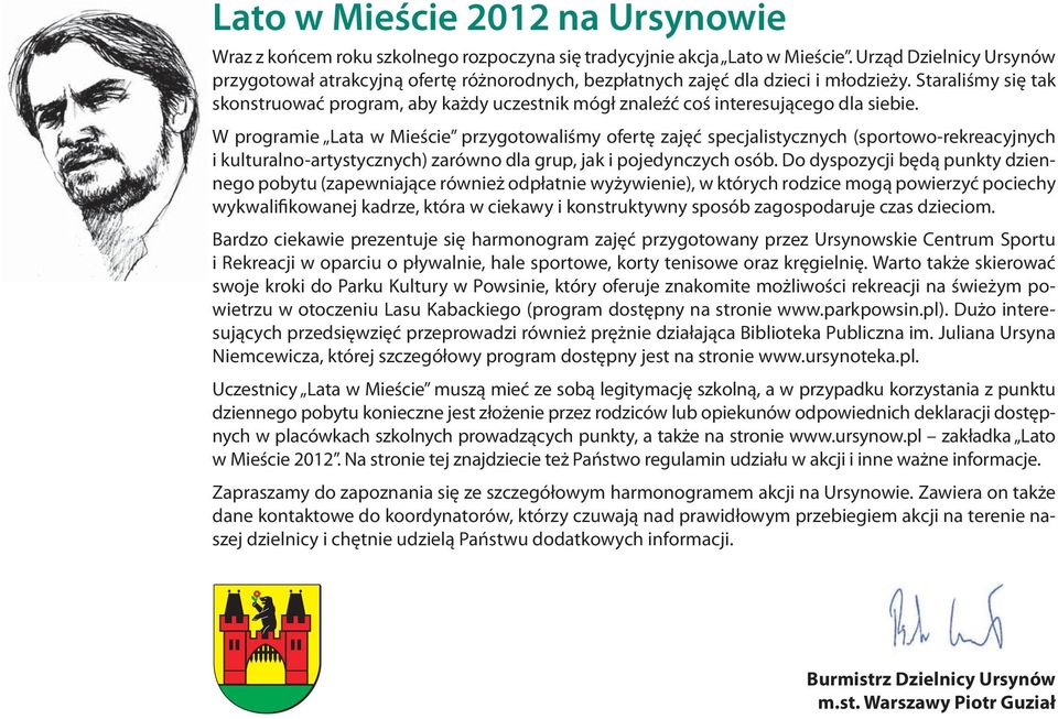 Staraliśmy się tak skonstruować program, aby każdy uczestnik mógł znaleźć coś interesującego dla siebie.