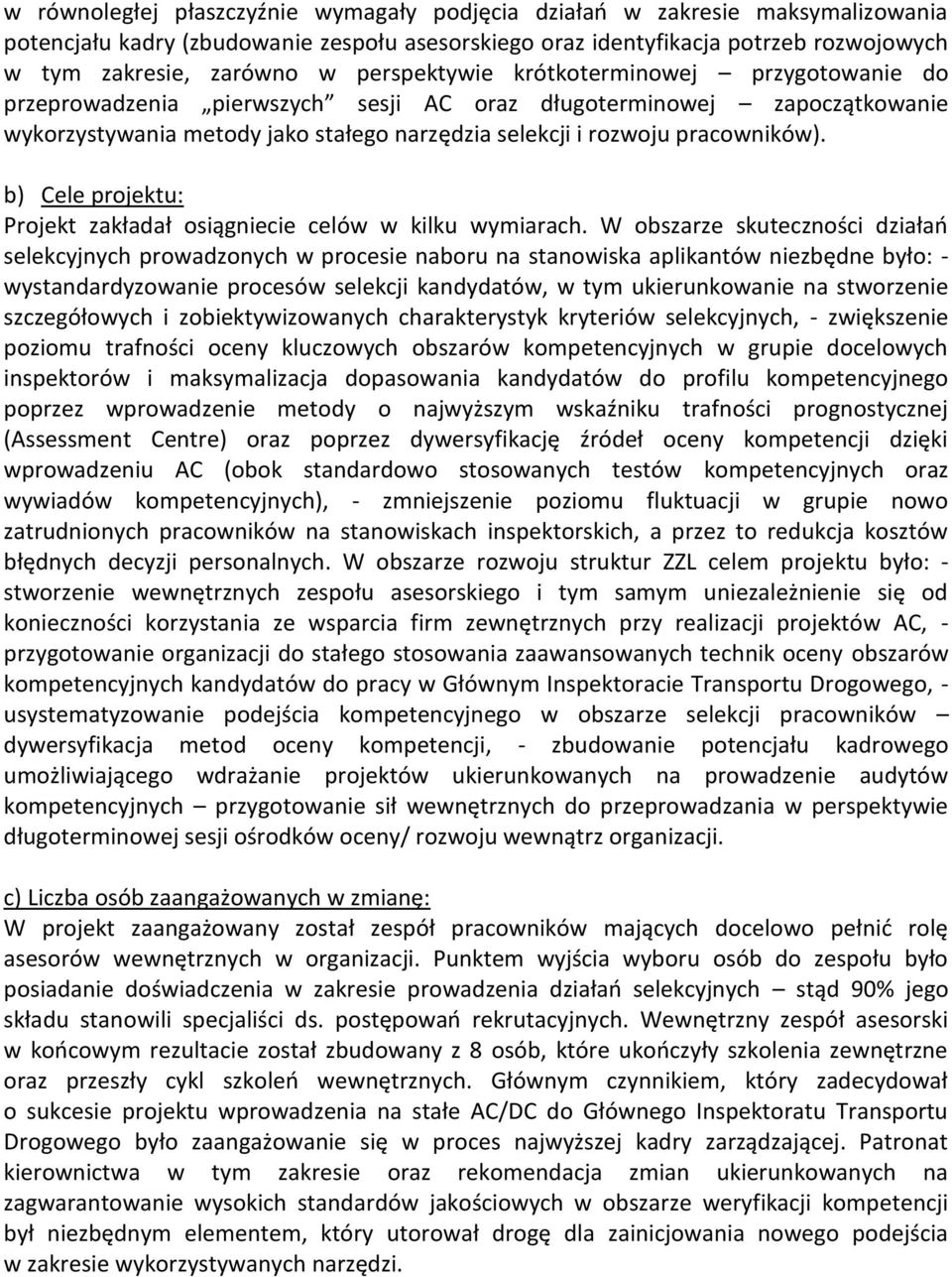 b) Cele projektu: Projekt zakładał osiągniecie celów w kilku wymiarach.