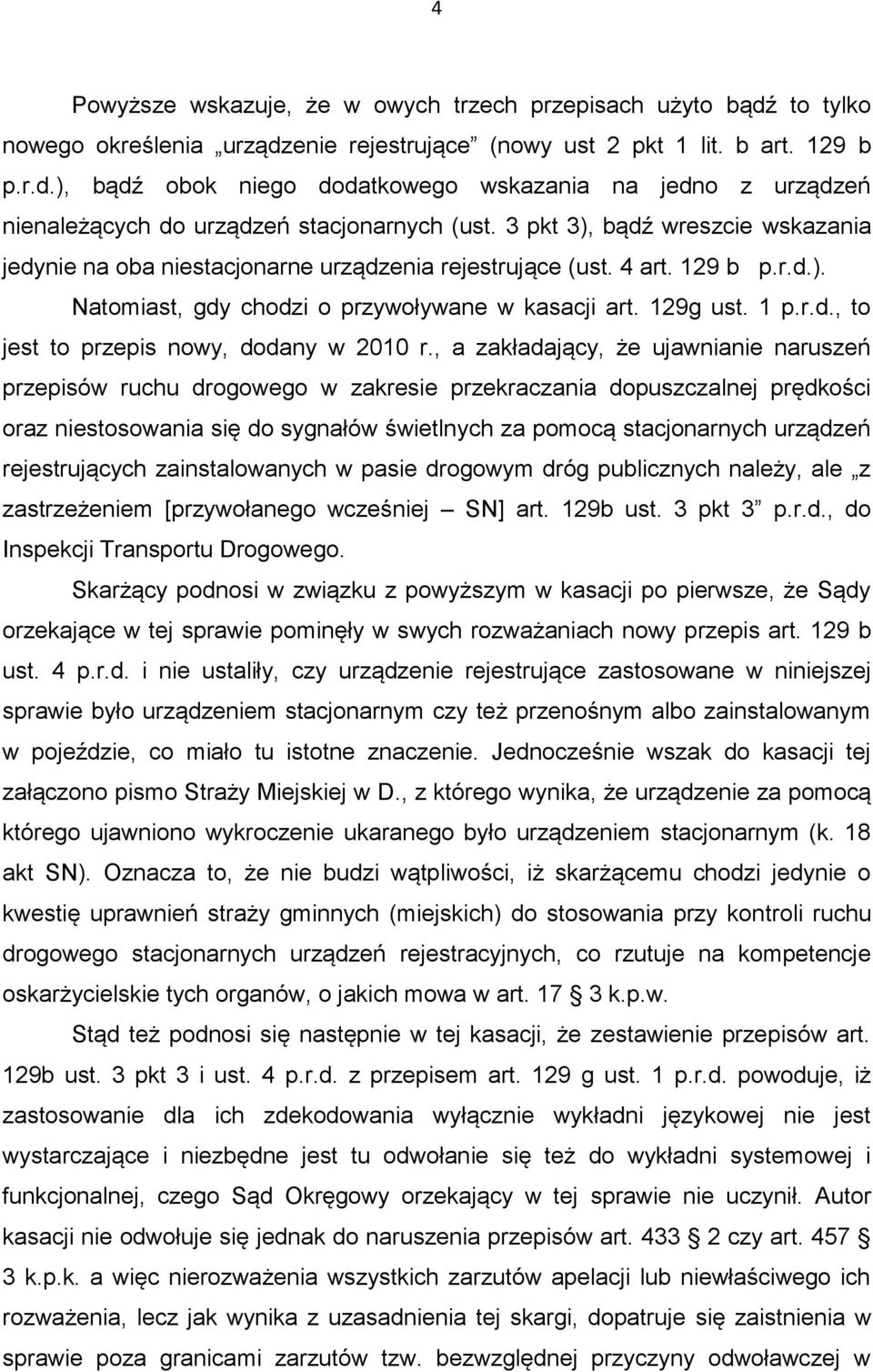 , a zakładający, że ujawnianie naruszeń przepisów ruchu drogowego w zakresie przekraczania dopuszczalnej prędkości oraz niestosowania się do sygnałów świetlnych za pomocą stacjonarnych urządzeń