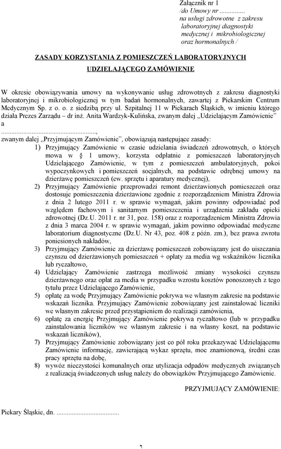 obowiązywania umowy na wykonywanie usług zdrowotnych z zakresu diagnostyki laboratoryjnej i mikrobiologicznej w tym badań hormonalnych, zawartej z Piekarskim Centrum Medycznym Sp. z o.