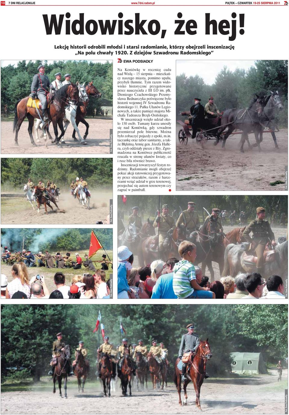 Tym razem widowisko historyczne przygotowane przez nauczyciela z III LO im. płk. Dionizego Czachowskiego Przemysława Bednarczyka poświęcone było historii wojennej IV Szwadronu Radomskiego 11.