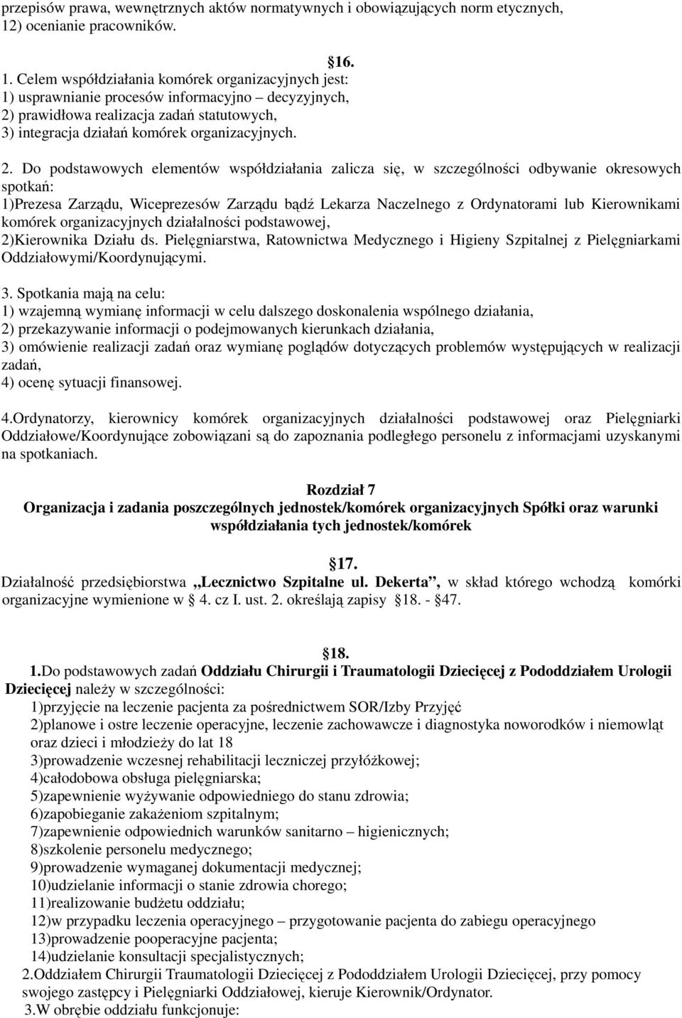 . 1. Celem współdziałania komórek organizacyjnych jest: 1) usprawnianie procesów informacyjno decyzyjnych, 2)