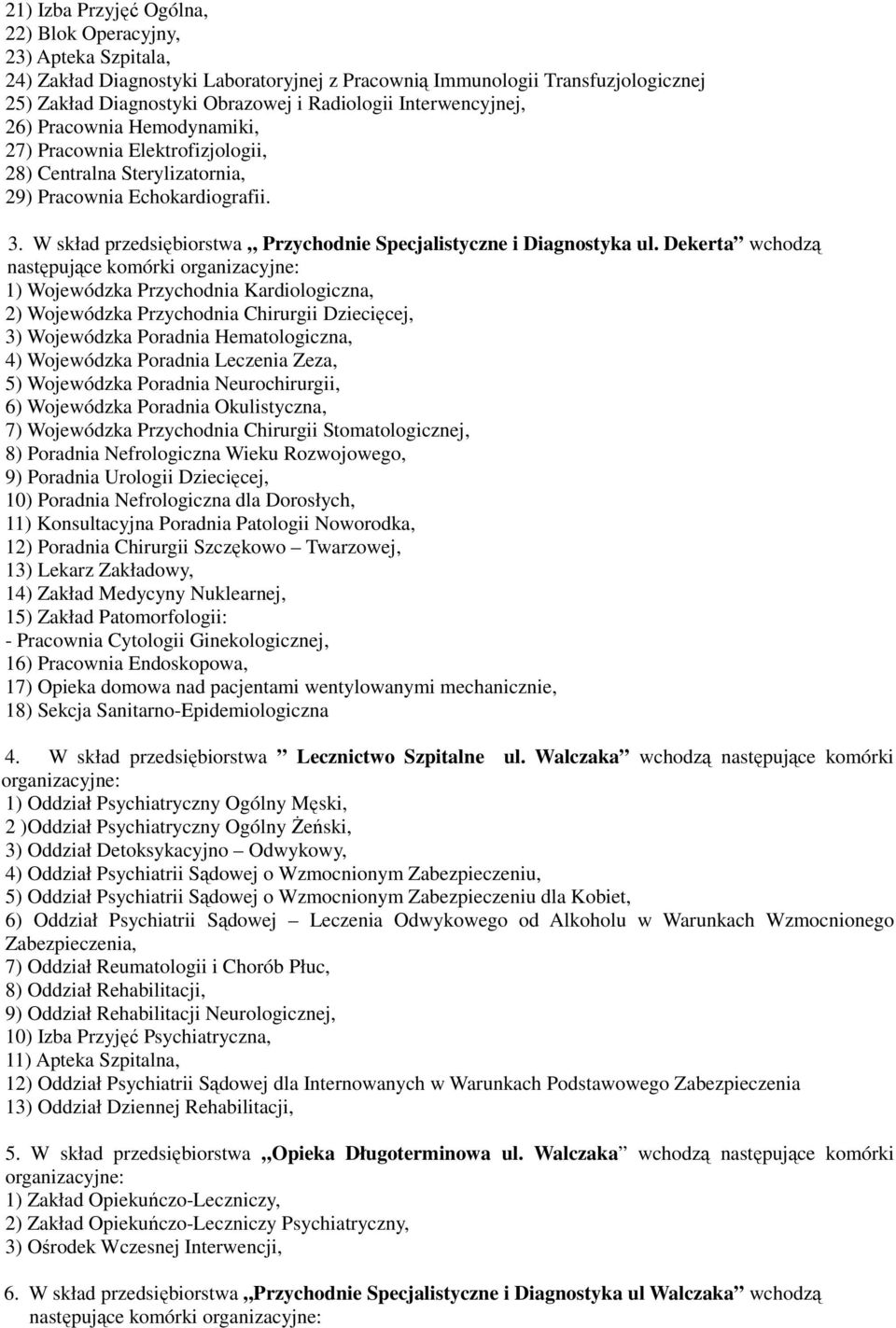 W skład przedsiębiorstwa Przychodnie Specjalistyczne i Diagnostyka ul.