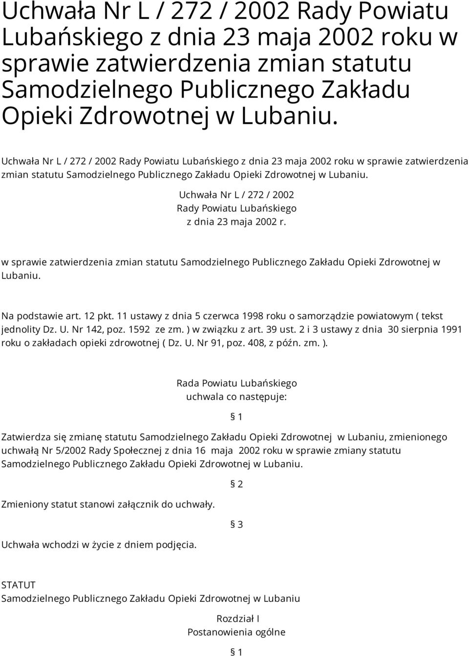 11 ustawy z dnia 5 czerwca 1998 roku o samorządzie powiatowym ( tekst jednolity Dz. U. Nr 142, poz. 1592 ze zm. ) w związku z art. 39 ust.