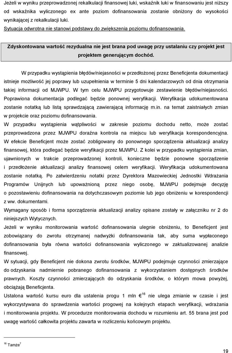 Zdyskontowana wartość rezydualna nie jest brana pod uwagę przy ustalaniu czy projekt jest projektem generującym dochód.