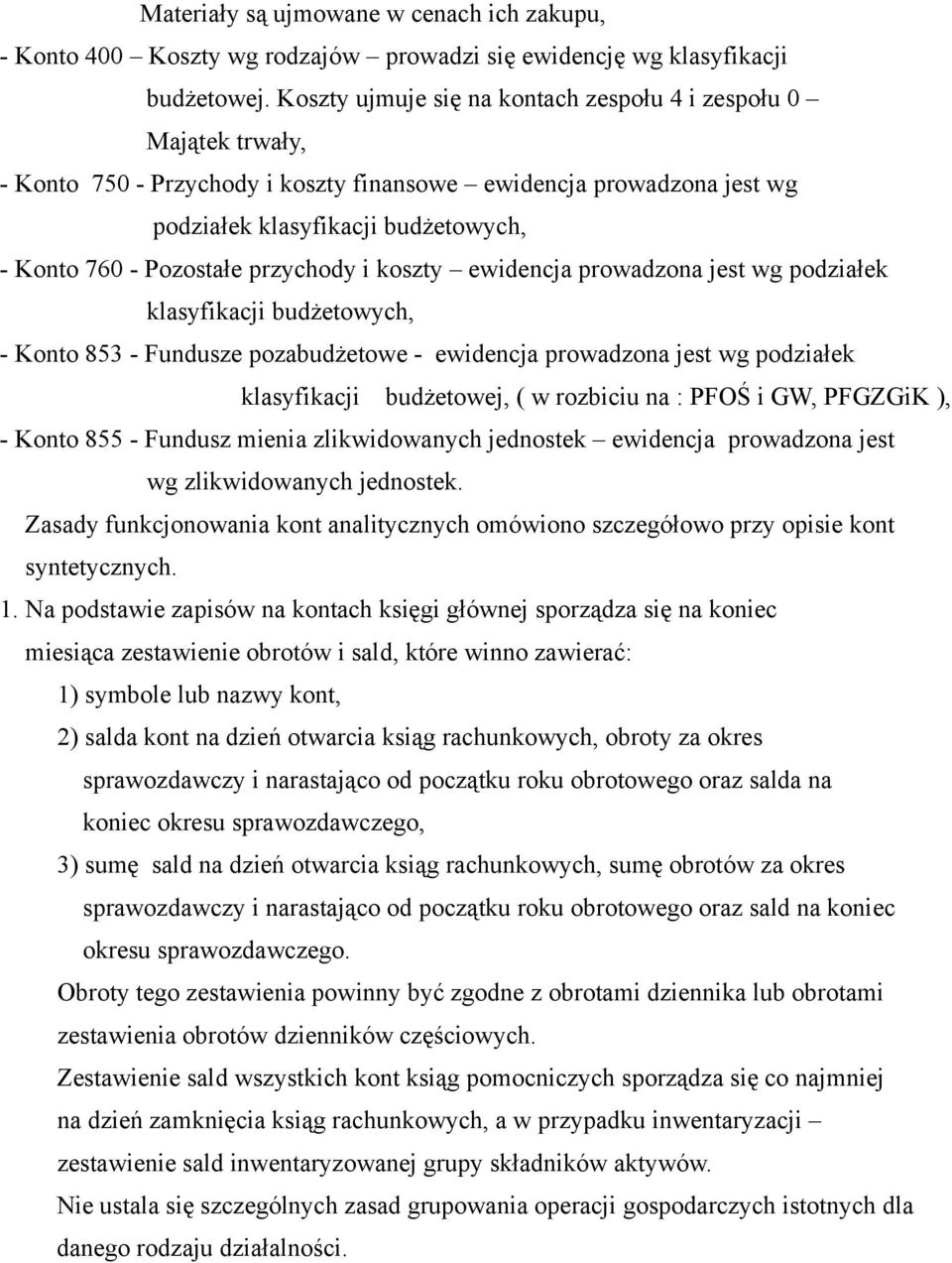 przychody i koszty ewidencja prowadzona jest wg podziałek klasyfikacji budżetowych, - Konto 853 - Fundusze pozabudżetowe - ewidencja prowadzona jest wg podziałek klasyfikacji budżetowej, ( w rozbiciu