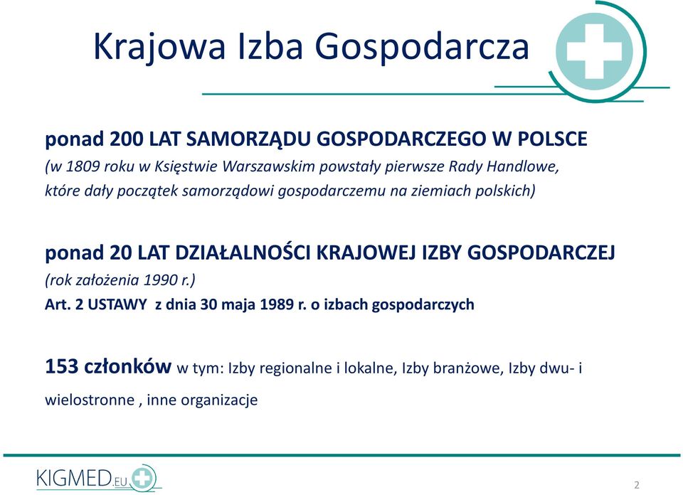 DZIAŁALNOŚCI KRAJOWEJ IZBY GOSPODARCZEJ (rok założenia 1990 r.) Art. 2 USTAWY z dnia 30 maja 1989 r.