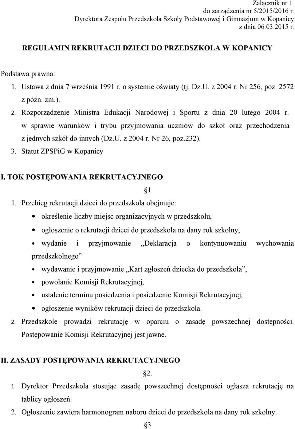 04 r. Nr 256, poz. 2572 z późn. zm.). 2. Rozporządzenie Ministra Edukacji Narodowej i Sportu z dnia 20 lutego 2004 r.