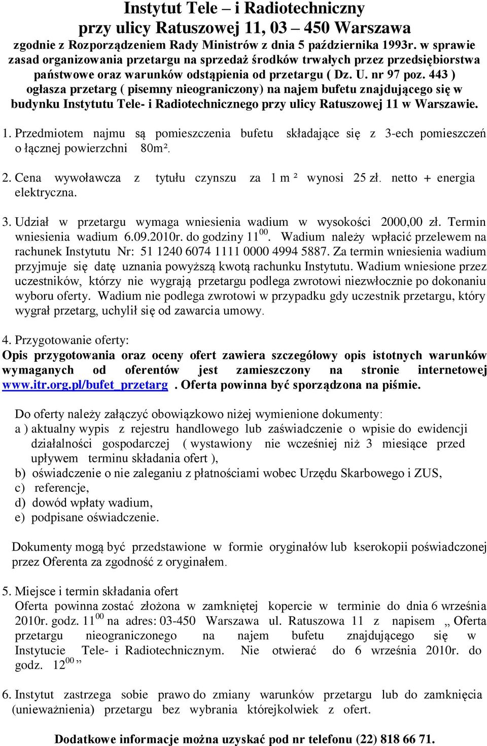 443 ) ogłasza przetarg ( pisemny nieograniczony) na najem bufetu znajdującego się w budynku Instytutu Tele- i Radiotechnicznego przy ulicy Ratuszowej 11