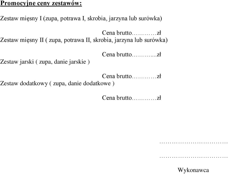 jarzyna lub surówka) Zestaw jarski ( zupa, danie jarskie ) Cena brutto.