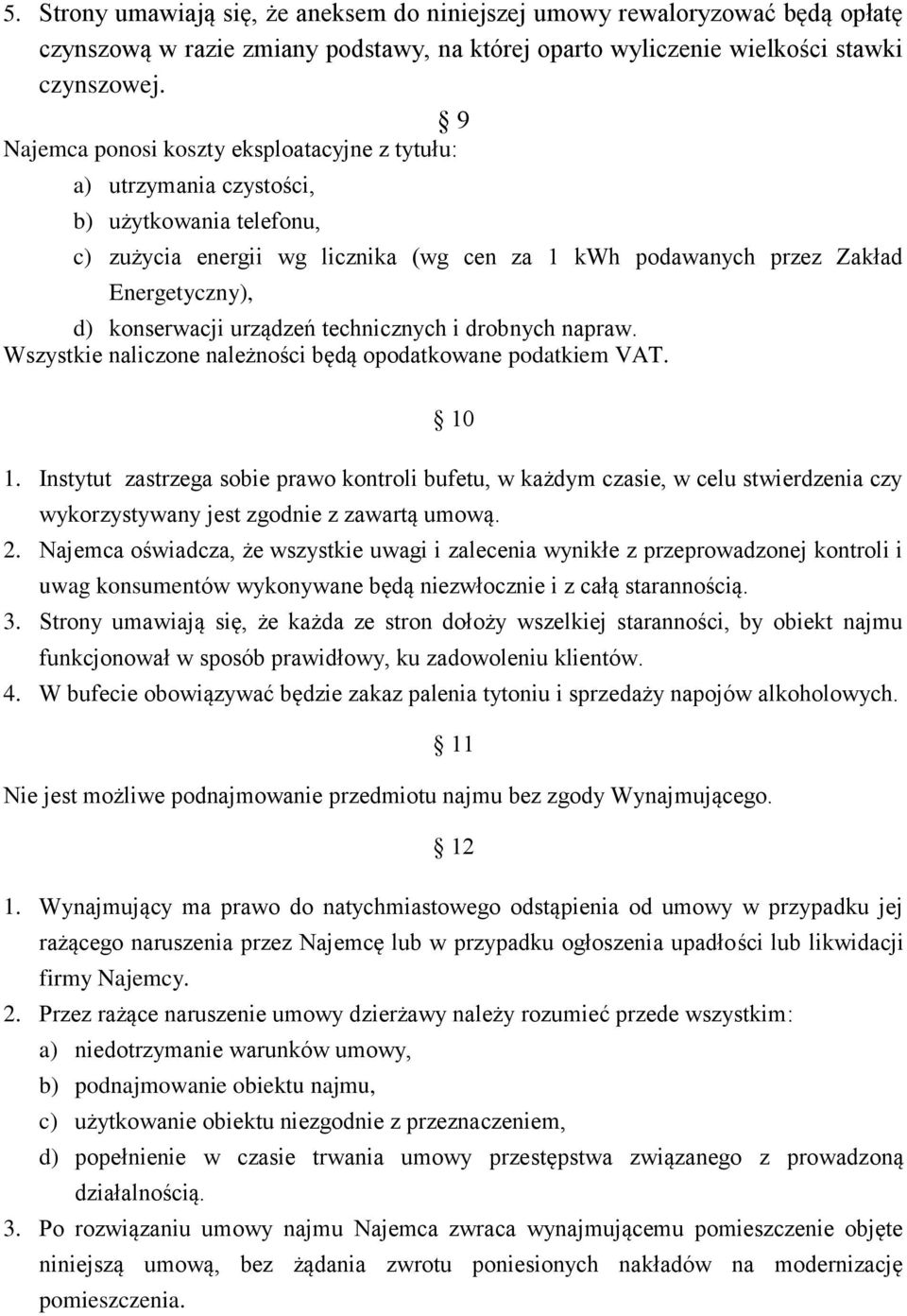 konserwacji urządzeń technicznych i drobnych napraw. Wszystkie naliczone należności będą opodatkowane podatkiem VAT. 10 1.