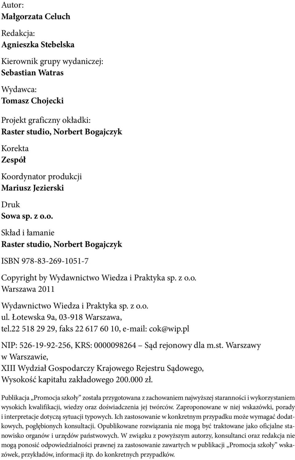 z o.o. ul. Łotewska 9a, 03-918 Warszawa, tel.22 518 29 29, faks 22 617 60 10, e-mail: cok@wip.pl NIP: 526-19-92-256, KRS: 0000098264 Sąd rejonowy dla m.st.