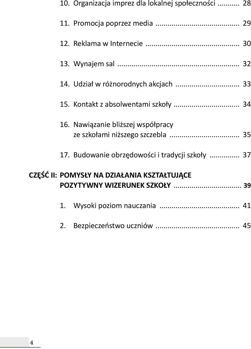 . Nawiązanie bliższej współpracy ze szkołami niższego szczebla 35 17.