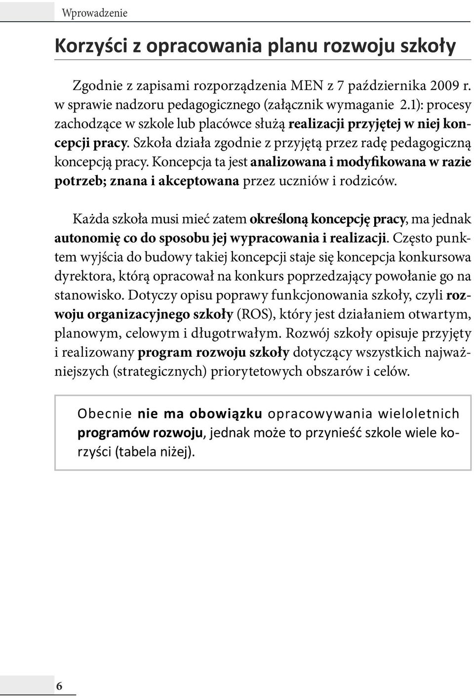 Koncepcja ta jest analizowana i modyfikowana w razie potrzeb; znana i akceptowana przez uczniów i rodziców.