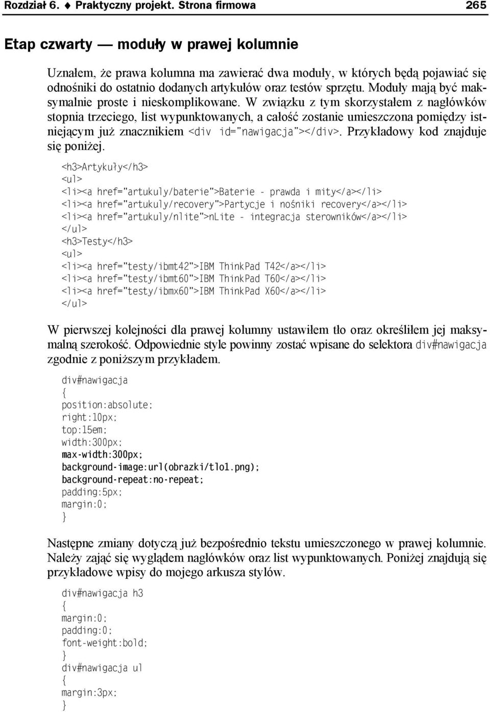 Moduły mają być maksymalnie proste i nieskomplikowane.