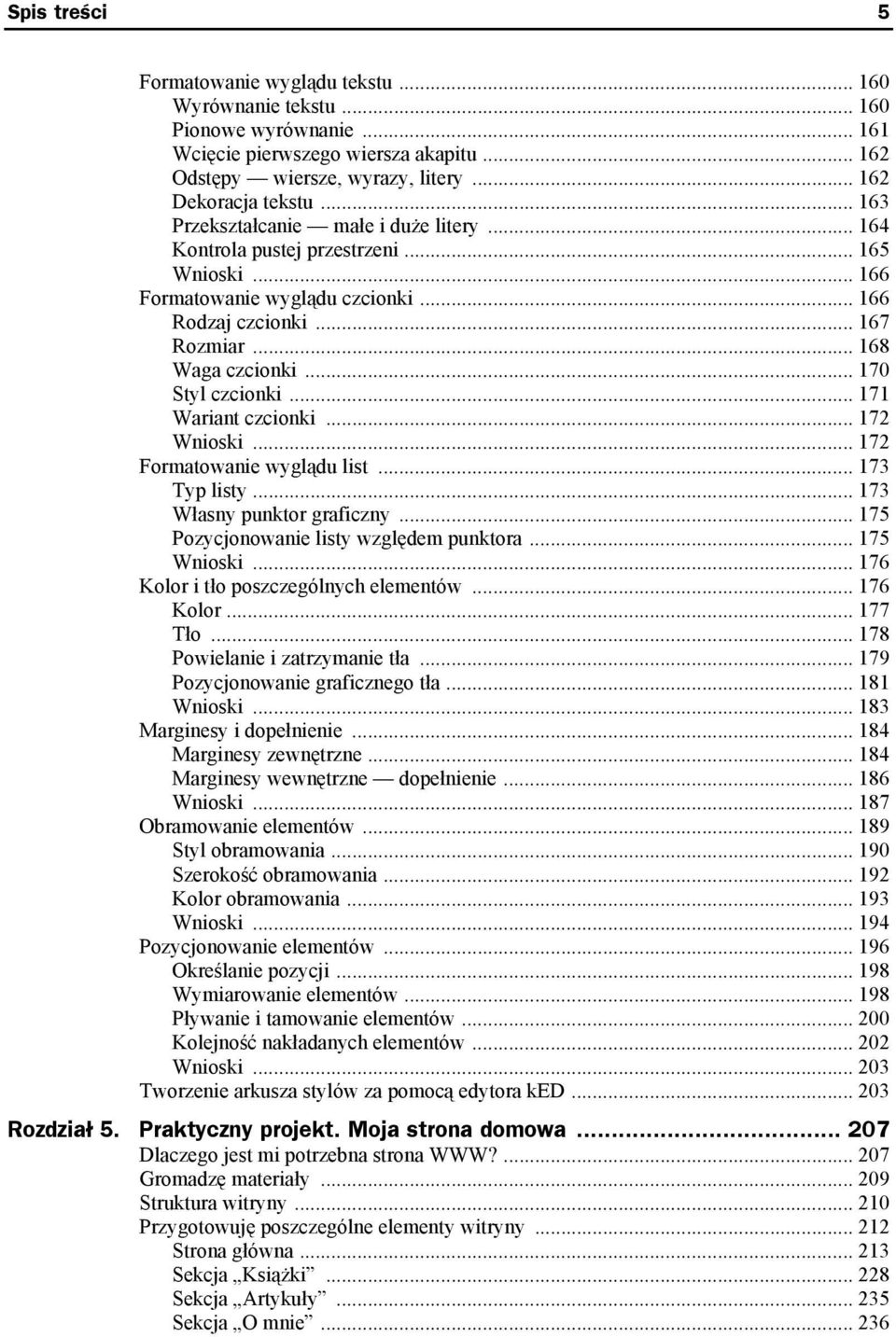 .. 170 Styl czcionki... 171 Wariant czcionki... 172 Wnioski... 172 Formatowanie wyglądu list... 173 Typ listy... 173 Własny punktor graficzny... 175 Pozycjonowanie listy względem punktora.