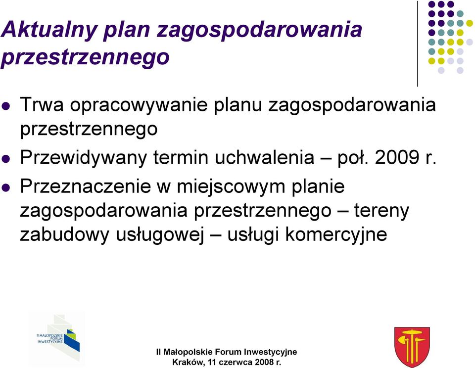 Przewidywany termin uchwalenia poł. 2009 r.