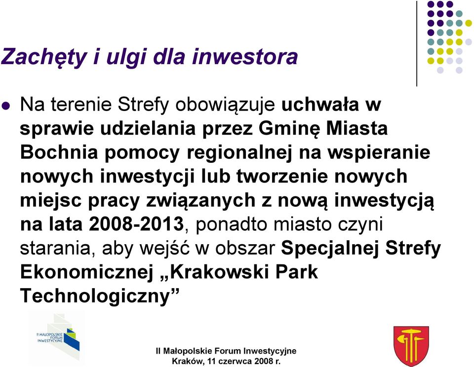 tworzenie nowych miejsc pracy związanych z nową inwestycją na lata 2008-2013, ponadto