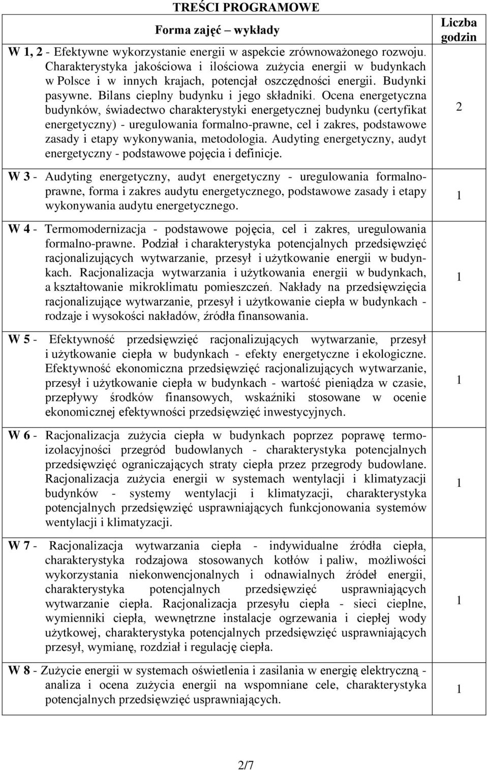 Ocena energetyczna budynków, świadectwo charakterystyki energetycznej budynku (certyfikat energetyczny) uregulowania formalnoprawne, cel i zakres, podstawowe zasady i etapy wykonywania, metodologia.