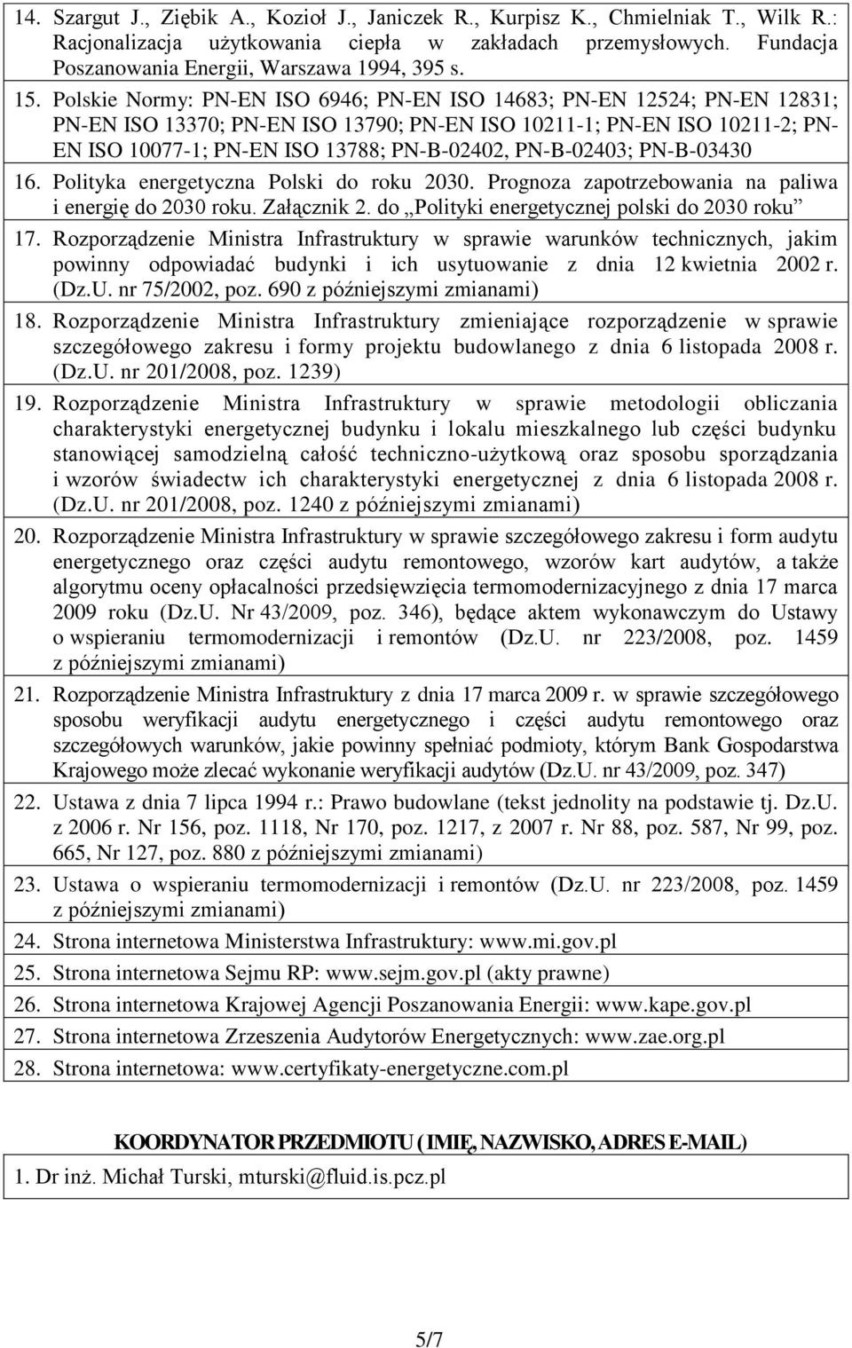 Polityka energetyczna Polski do roku 030. Prognoza paliwa i energię do 030 roku. Załącznik. do Polityki energetycznej polski do 030 roku 7.