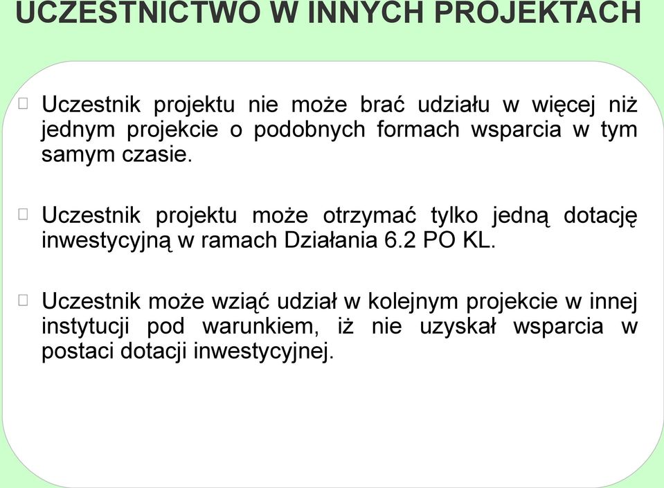 Uczestnik projektu może otrzymać tylko jedną dotację inwestycyjną w ramach Działania 6.2 PO KL.