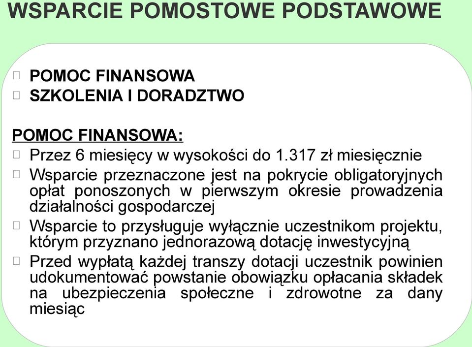 działalności gospodarczej Wsparcie to przysługuje wyłącznie uczestnikom projektu, którym przyznano jednorazową dotację inwestycyjną