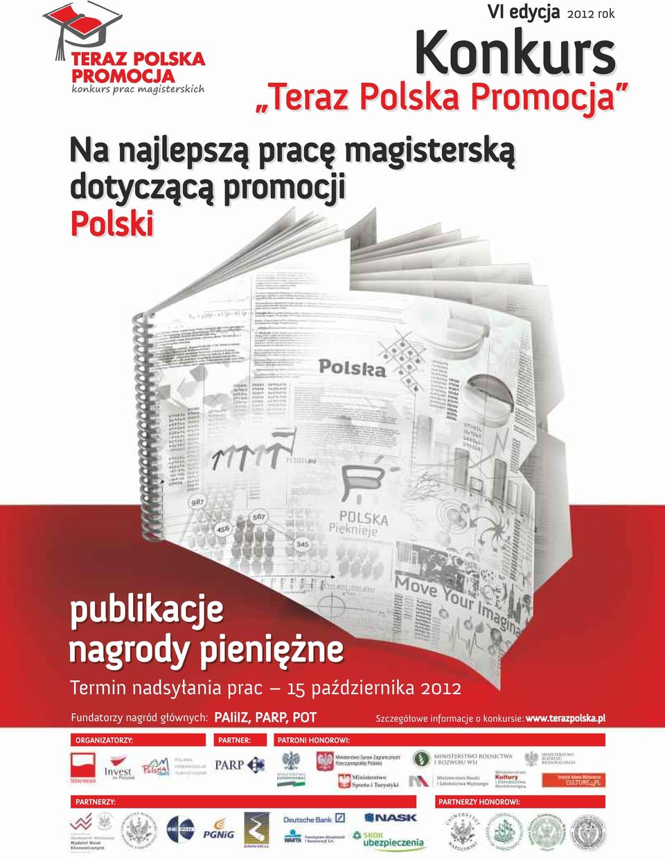 nadsyłania prac 15 października 2012 Fundatorzy nagród głównych: PAIiIZ, PARP, POT ORGANIZATORZY: