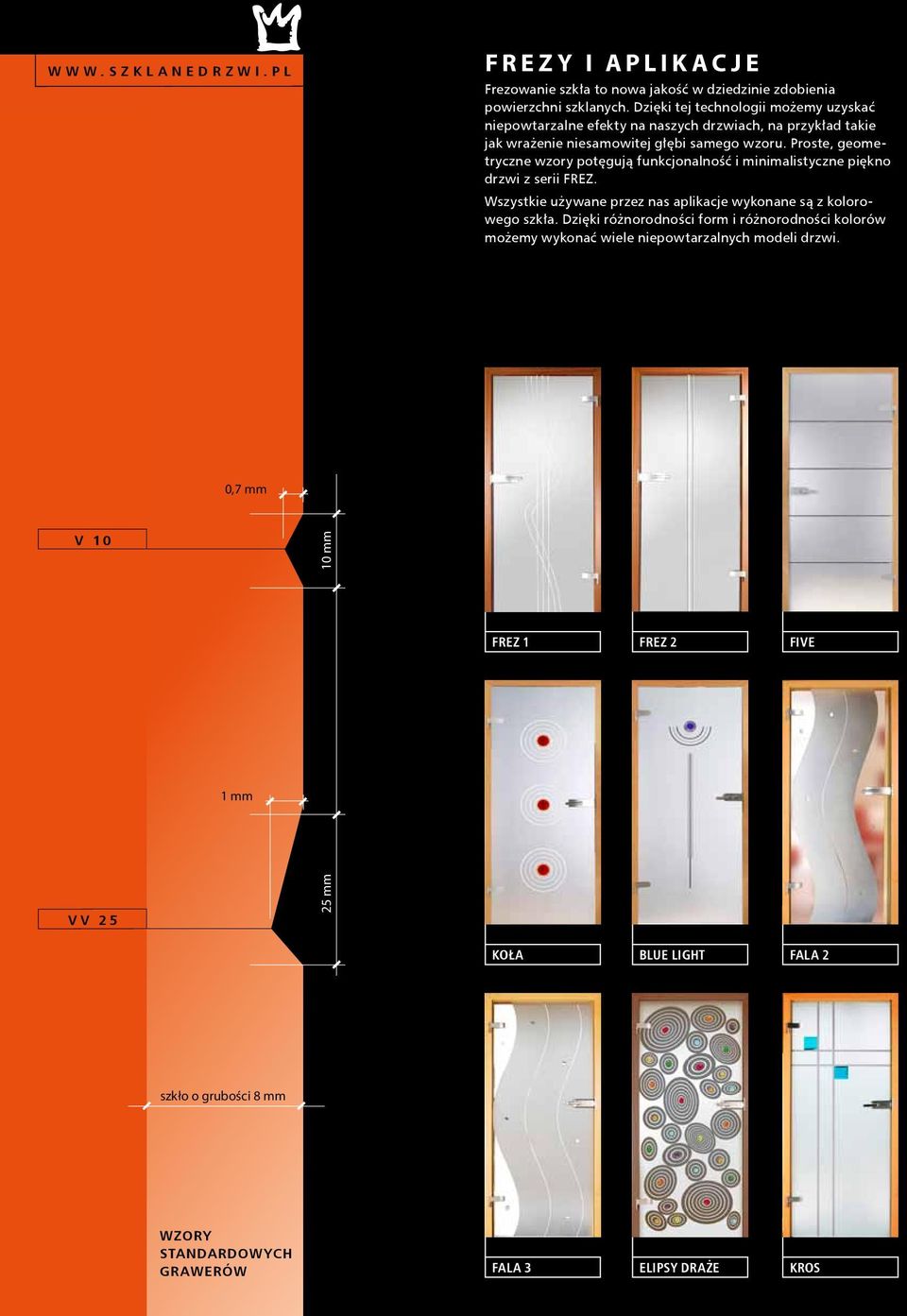 Proste, geometryczne wzory potęgują funkcjonalność i minimalistyczne piękno drzwi z serii FREZ. Wszystkie używane przez nas aplikacje wykonane są z kolorowego szkła.