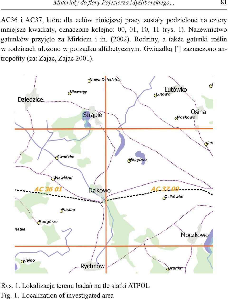 00, 01, 10, 11 (rys. 1). Nazewnictwo gatunków przyjęto za Mirkiem i in. (2002).