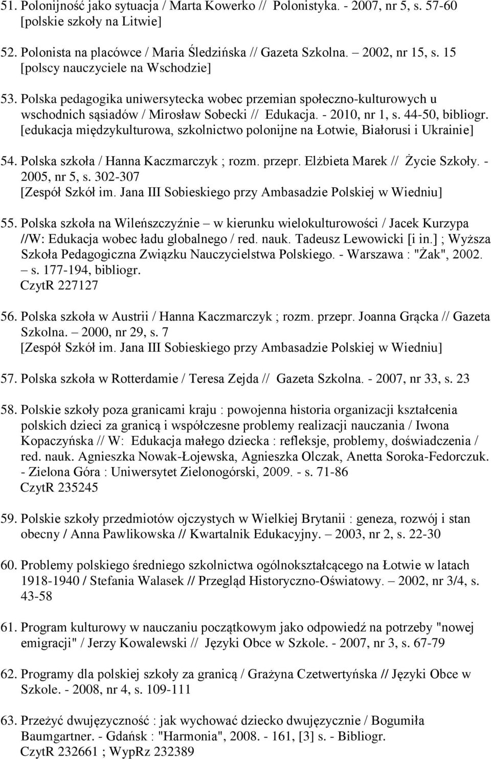 [edukacja międzykulturowa, szkolnictwo polonijne na Łotwie, Białorusi i Ukrainie] 54. Polska szkoła / Hanna Kaczmarczyk ; rozm. przepr. Elżbieta Marek // Życie Szkoły. - 2005, nr 5, s.