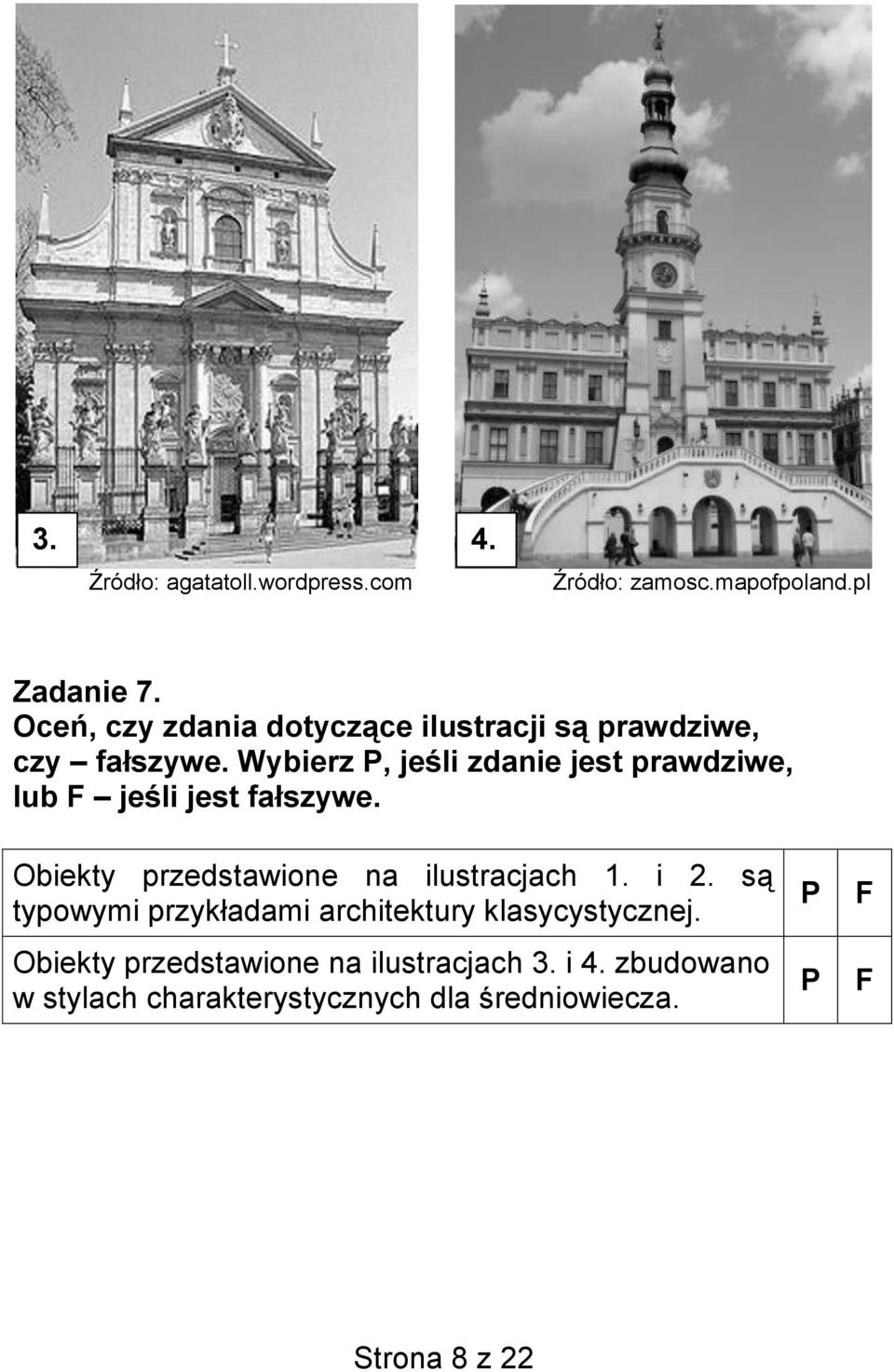 Wybierz P, jeśli zdanie jest prawdziwe, lub F jeśli jest fałszywe. Obiekty przedstawione na ilustracjach 1.