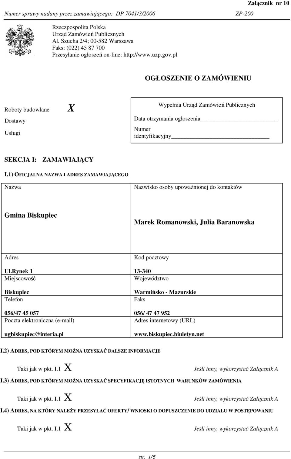 pl OGŁOSZENIE O ZAMÓWIENIU Roboty budowlane Dostawy Usługi X Wypełnia Urząd Zamówień Publicznych Data otrzymania ogłoszenia Numer identyfikacyjny SEKCJA I: ZAMAWIAJĄCY I.