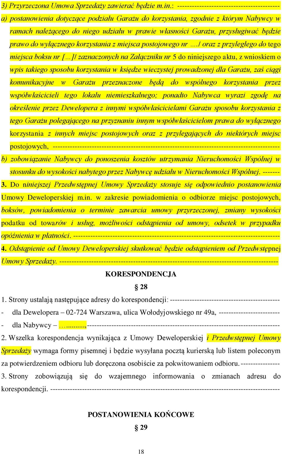 przysługiwać będzie prawo do wyłącznego korzystania z miejsca postojowego nr.