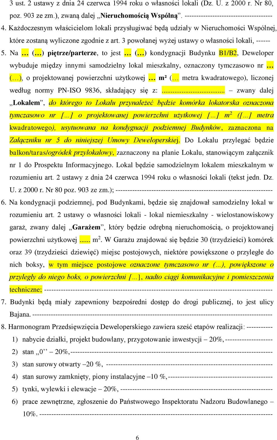 Na ( ) piętrze/parterze, to jest ( ) kondygnacji Budynku B1/B2, Deweloper wybuduje między innymi samodzielny lokal mieszkalny, oznaczony tymczasowo nr ( ), o projektowanej powierzchni użytkowej m² (