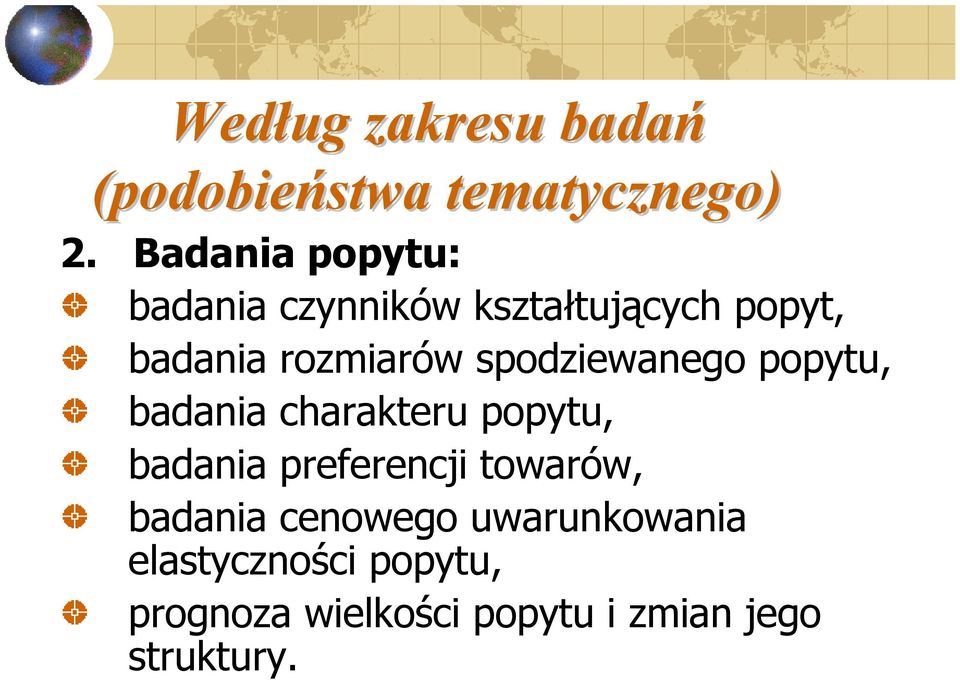 spodziewanego popytu, badania charakteru popytu, badania preferencji towarów,