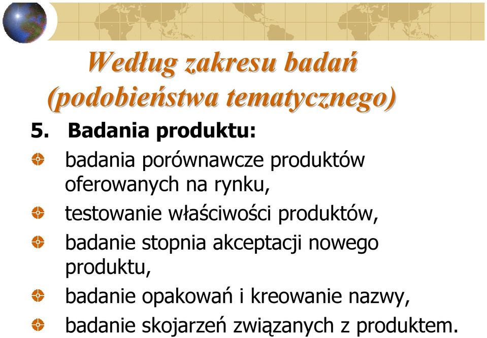 testowanie właściwości produktów, badanie stopnia akceptacji nowego